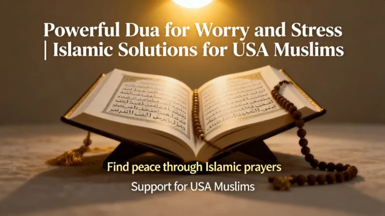 Powerful Dua for Worry and Stress Islamic Solutions for USA Muslims
