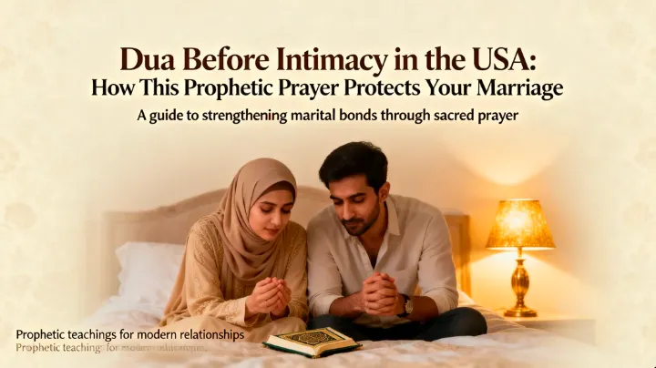 Dua Before Intimacy in the USA How This Prophetic Prayer Protects Your Marriage